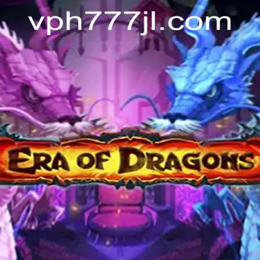 EraOfDragons: Unleashing the Fantasy World with VPH777